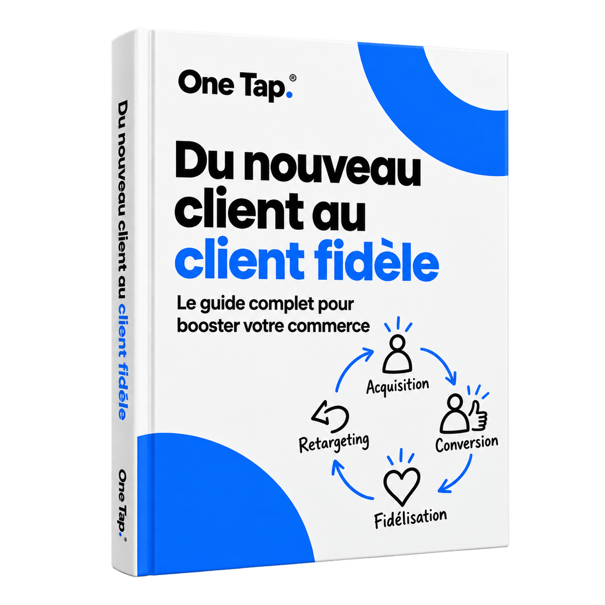Du nouveau client au client fidèle :  Guide complet pour booster votre commerce